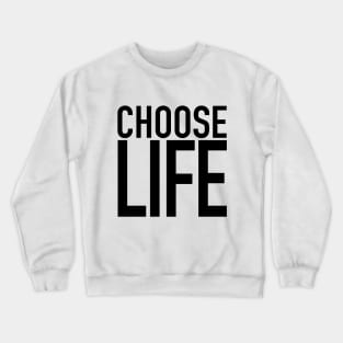 Choose Life Crewneck Sweatshirt